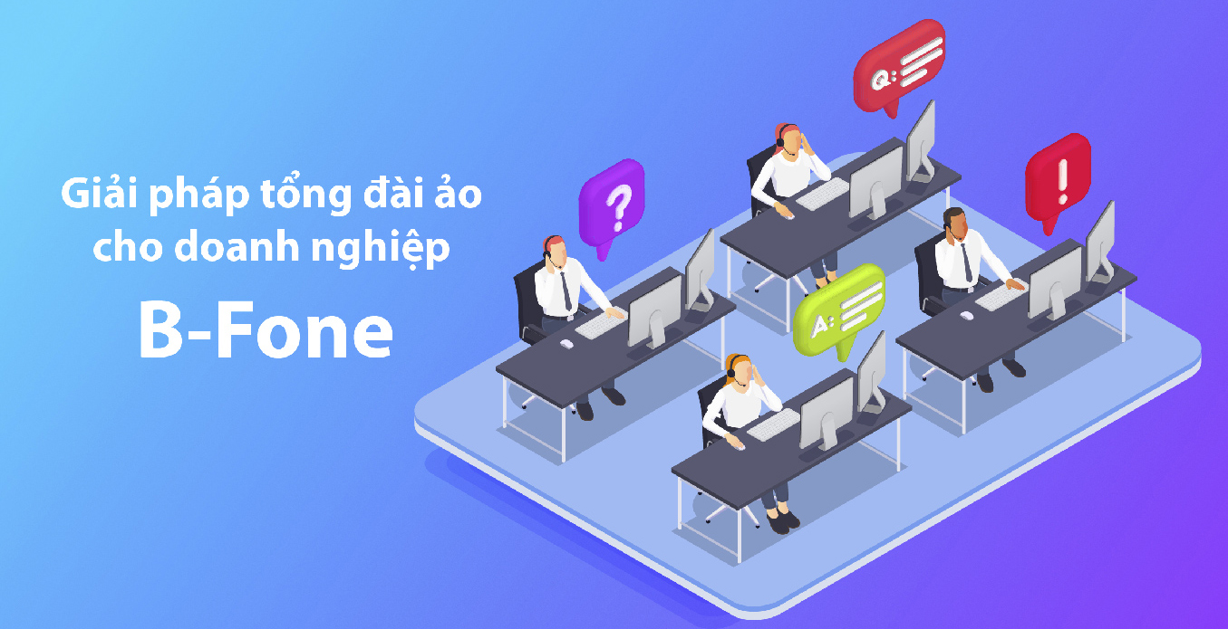 Giải pháp Tổng đài ảo cho doanh nghiệp B-fone