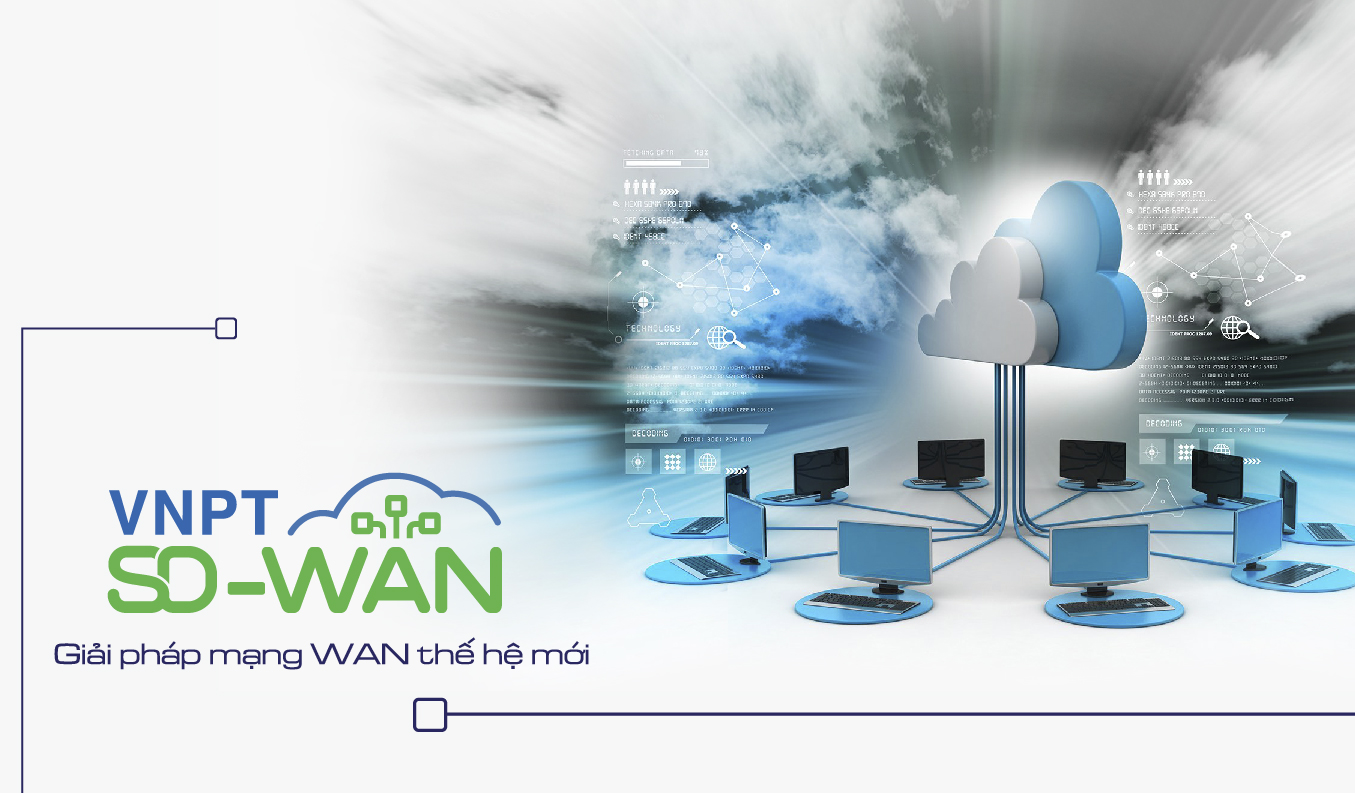 Dịch vụ Mạng WAN được tạo lập và điều khiển bằng phần mềm (VNPT SD-Wan)
